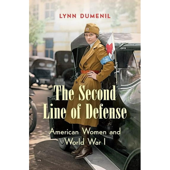 The Second Line of Defense: American Women and World War I, (Paperback)