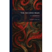The Second Man A Comedy in Three Acts, Hardcover