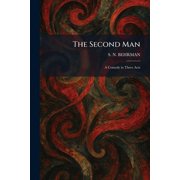 The Second Man A Comedy in Three Acts, Paperback