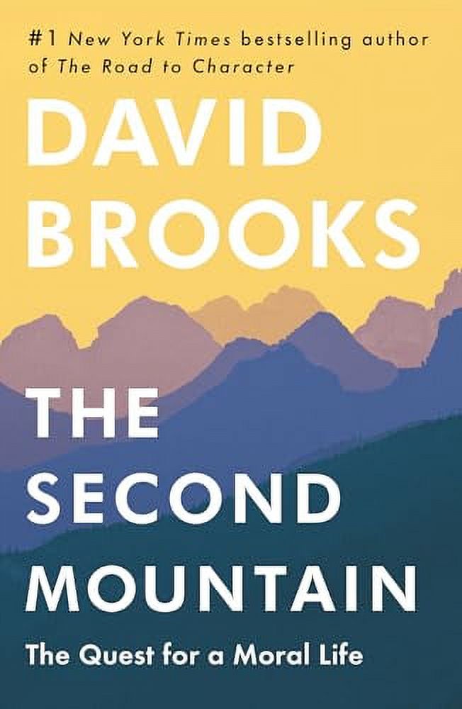 DAVID BROOKS The Second Mountain : The Quest for a Moral Life (Hardcover)
