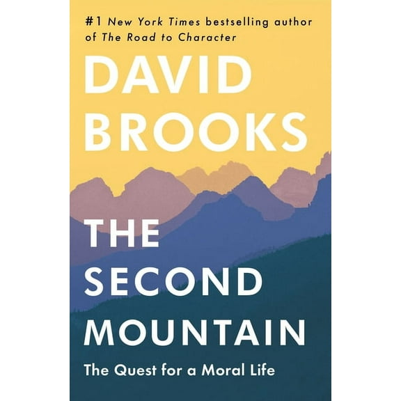 The Second Mountain: The Quest for a Moral Life, (Hardcover)