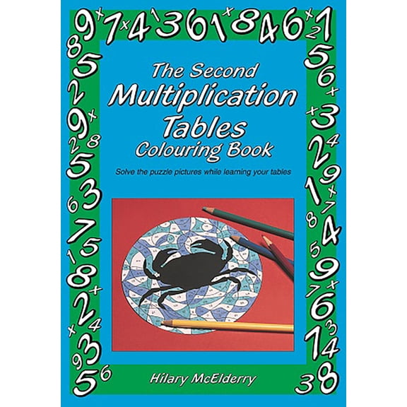 The Second Multiplication Tables Colouring Book: Solve the Puzzle Pictures While Learning Your Tables, (Paperback)