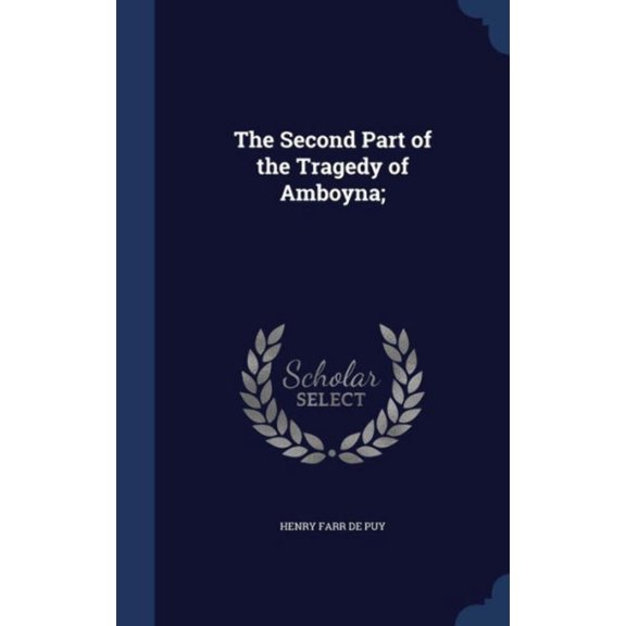 The Second Part Of The Tragedy Of Amboyna;