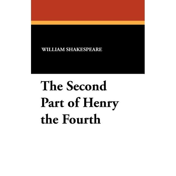 The Second Part of Henry the Fourth, (Paperback)