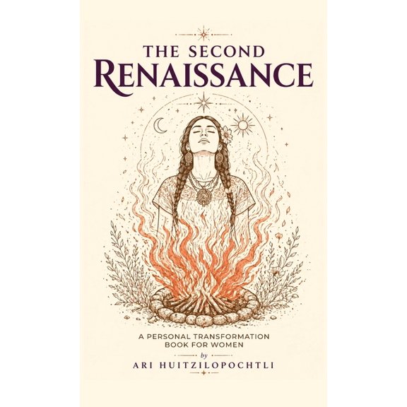 The Second Renaissance: Personal Transformation Self-Help Book for Women, (Hardcover)