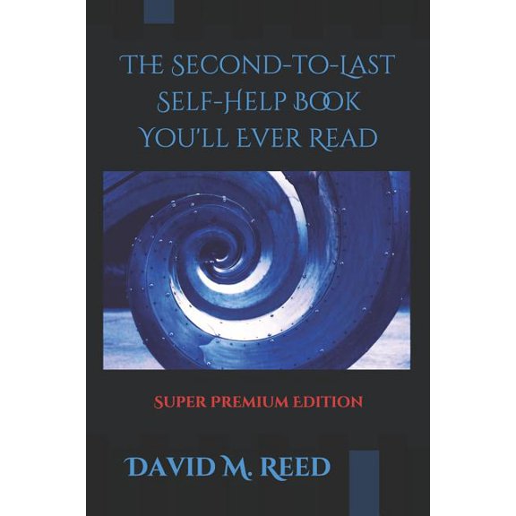 The Second to Last Self-Help Book You'll Ever Read, (Paperback)