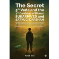 thumbnail image 1 of The Secret 5th Veda and The 7th Darshana of Bharat Sukarm Ved and Satyugi Darshan: Unveiling the Secret Veda and Darshan, (Paperback), 1 of 1