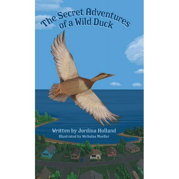 The Secret Adventures of a Wild Duck, (Hardcover)
