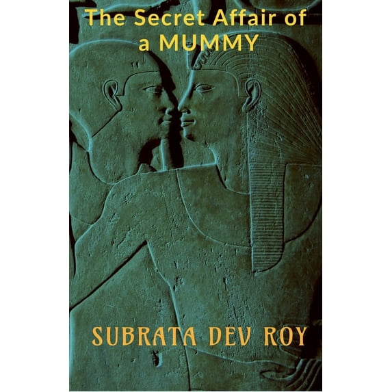 The Secret Affair of a Mummy: "An untold romance in ancient Egypt", (Paperback)