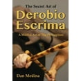 thumbnail image 1 of The Secret Art of Derobio Escrima: Martial Art of the Philippines, (Paperback), 1 of 1