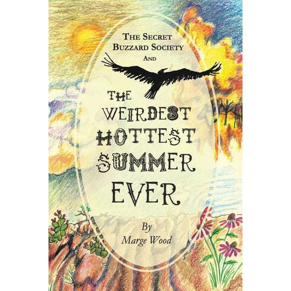 The Secret Buzzard Society: The Secret Buzzard Society and the Weirdest, Hottest Summer Ever (Paperback)
