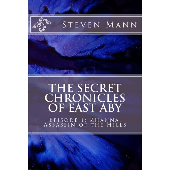 The Secret Chronicles of East Aby : Episode 1: Zhanna, Assassin of the Hills (Paperback)