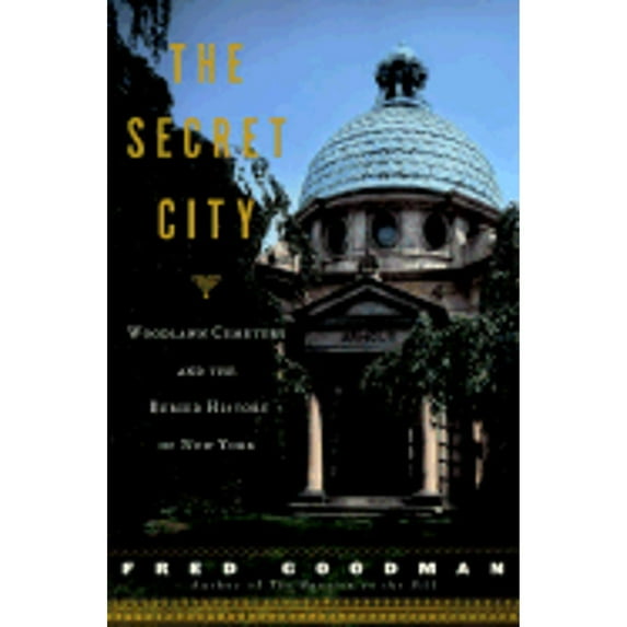 Pre-Owned The Secret City: Woodlawn Cemetery and the Buried History of New York (Hardcover) 0767906470 9780767906470