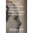 thumbnail image 1 of The Secret Code of Body Language: Understanding the Unspoken, (Paperback), 1 of 1
