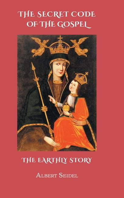 The Secret Code of The Gospel. The Earthly Story, (Hardcover)