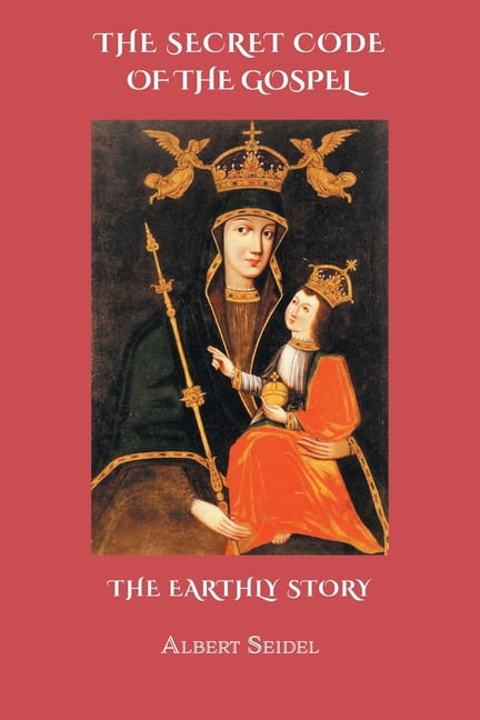 The Secret Code of The Gospel. The Earthly Story, (Paperback)