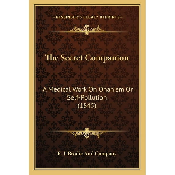 The Secret Companion: A Medical Work on Onanism or Self-Pollution (1845) Paperback