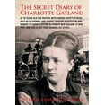 thumbnail image 1 of The Secret Diary Of Charlotte Gatland: It was 1847, and this is her true teenage life story..., (Paperback), 1 of 1