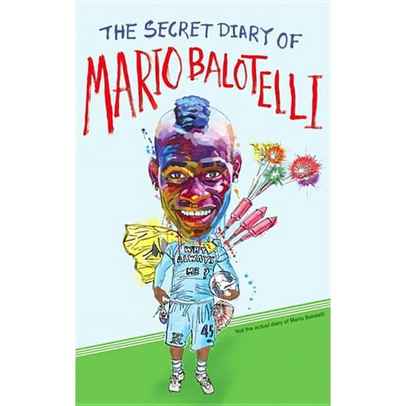 The Secret Diary of Mario Balotelli (Paperback)