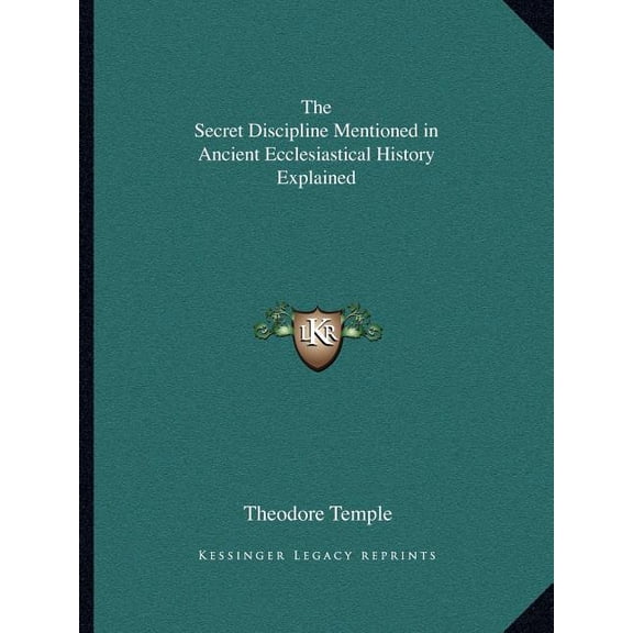 The Secret Discipline Mentioned in Ancient Ecclesiastical History Explained (Paperback)
