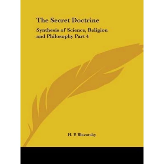 The Secret Doctrine: Synthesis of Science, Religion and Philosophy Part 4 Paperback