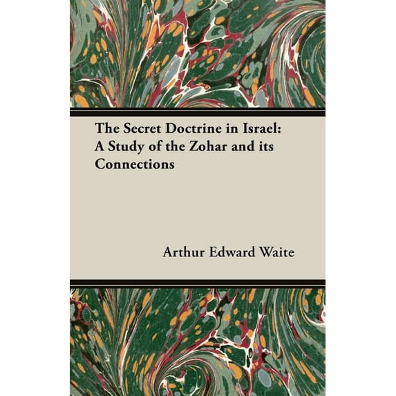 The Secret Doctrine in Israel: A Study of the Zohar and Its Connections, (Paperback)