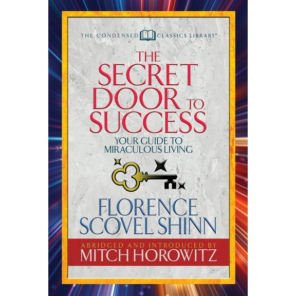 The Secret Door to Success (Condensed Classics): Your Guide to Miraculous Living, (Paperback)