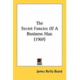thumbnail image 1 of The Secret Fancies Of A Business Man (1907) (Paperback), 1 of 1