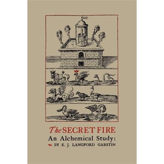 The Secret Fire: An Alchemical Study