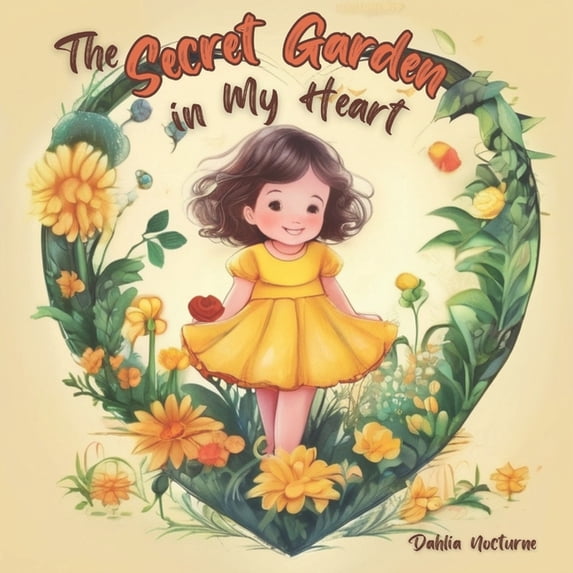 The Secret Garden in My Heart: A Heartfelt Rhymes Children's Book, (Paperback)