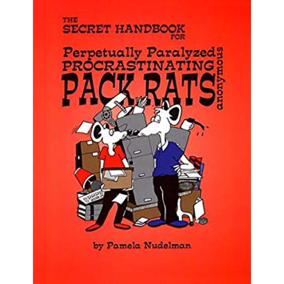 Pre-Owned The Secret Handbook for Perpetually Paralyzed Procrastinating Pack Rats Anonymous (Paperback) 0966665600 9780966665604