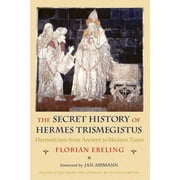 The Secret History of Hermes Trismegistus Hermeticism from Ancient to Modern Times, Hardcover