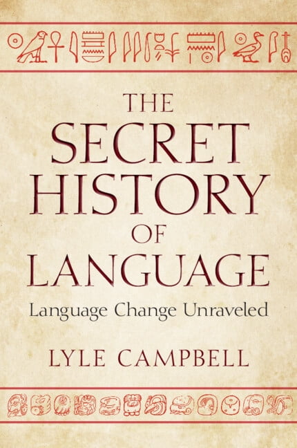 The Secret History of Language: Language Change Unraveled, (Paperback)