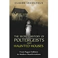 thumbnail image 1 of Pre-Owned The Secret History of Poltergeists and Haunted Houses: From Pagan Folklore to Modern Manifestations (Paperback) 159477465X 9781594774652, 1 of 1