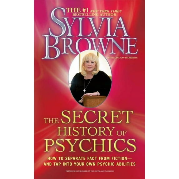 The Secret History of Psychics: How to Separate Fact from Fiction - And Tap Into Your Own Psychic Abilities, (Paperback)