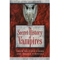 thumbnail image 1 of The Secret History of Vampires: Their Multiple Forms and Hidden Purposes, (Paperback), 1 of 1