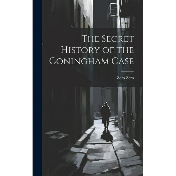 The Secret History of the Coningham Case (Hardcover)