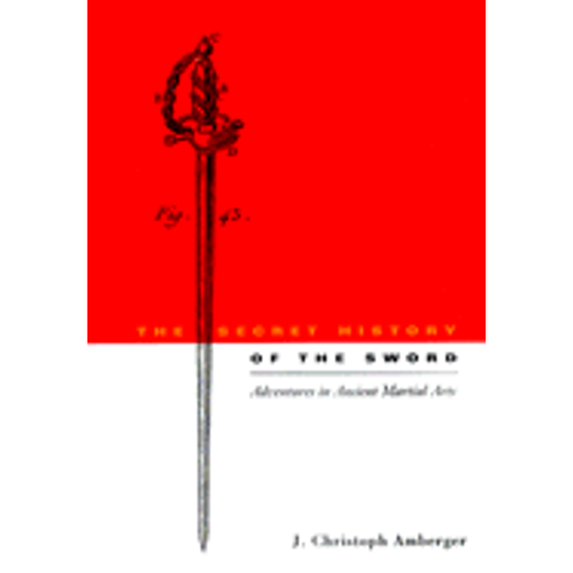 Pre-Owned The Secret History of the Sword (Paperback) 1892515040 9781892515049