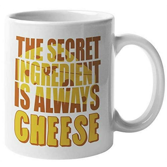 The Secret Ingredient Is Always Cheese. Funny Coffee & Tea Gift Mug For Chef, Cook, Artist, Assistant, Mom, Dad, Father, Mama, Moms, Pops, Women And Men (11oz)
