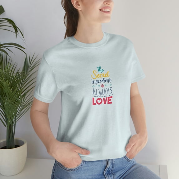 The Secret Ingredient Is Always Love Unisex Jersey Short Sleeve Tee