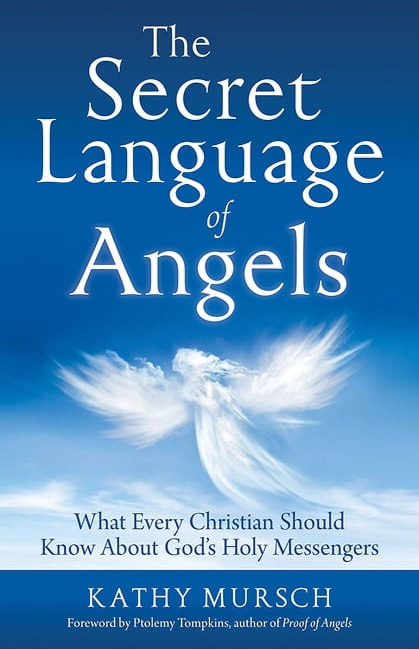 The Secret Language of Angels: What Every Christian Should Know about ...