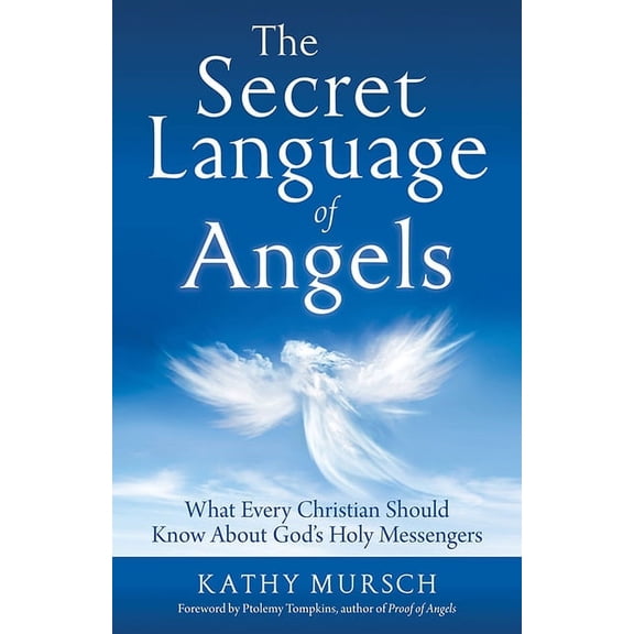 The Secret Language of Angels: What Every Christian Should Know about God's Holy Messengers, (Paperback)