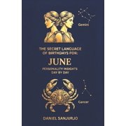Birthdays Profiles The Secret Language of Birthdays June Profiles Day by Day, Paperback