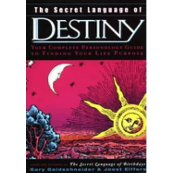The Secret Language of Destiny : Your Complete Personology Guide to Finding Your Life Purpose (Hardcover)
