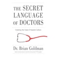 thumbnail image 1 of Pre-Owned The Secret Language of Doctors: Cracking the Code of Hospital Culture (Paperback) 1629370924 9781629370927, 1 of 1