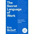 thumbnail image 1 of The Secret Language of Work: Hyper-Helpful Scripts for Every Situation, (Hardcover), 1 of 1