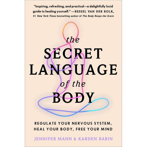 The Secret Language of the Body: Regulate Your Nervous System, Heal Your Body, Free Your Mind, (Paperback)