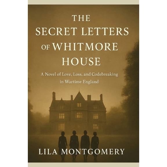 World War Mystery The Secret Letters of Whitmore House: A sweeping WWII historical romance about friendship, betrayal, and the secrets tha, (Paperback)