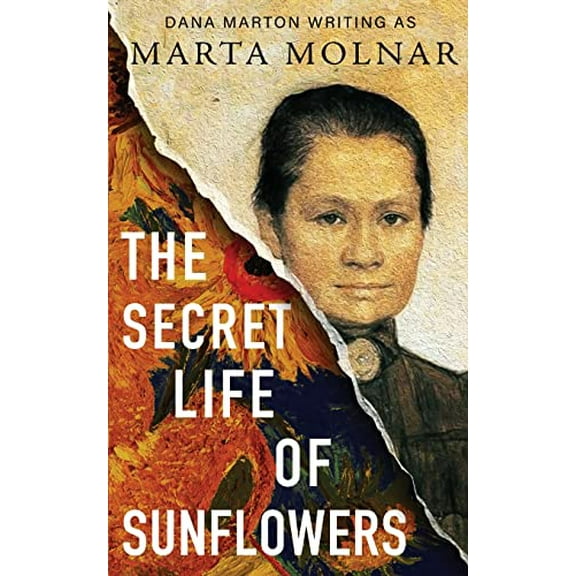 Pre-Owned The Secret Life Of Sunflowers: A gripping, inspiring novel based on the true story of Johanna Bonger, Vincent van Gogh's sister-in-law (Paperback) 1940627567 9781940627564