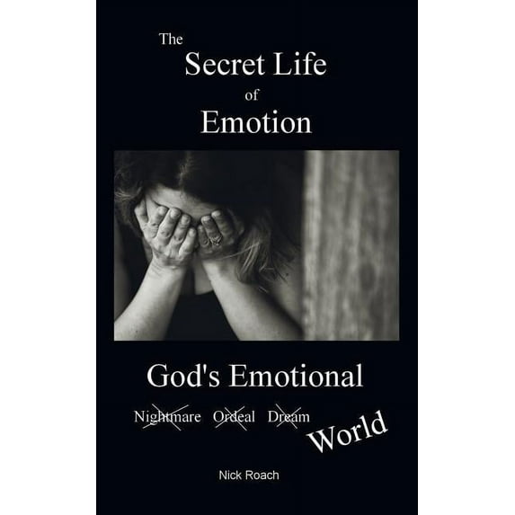 The Secret Life of Emotion: God's Emotional World, (Paperback)